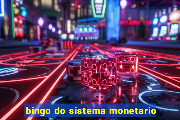 bingo do sistema monetario